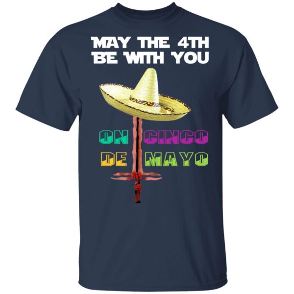 May The 4th Be With You On Gingo De Mayo Shirt