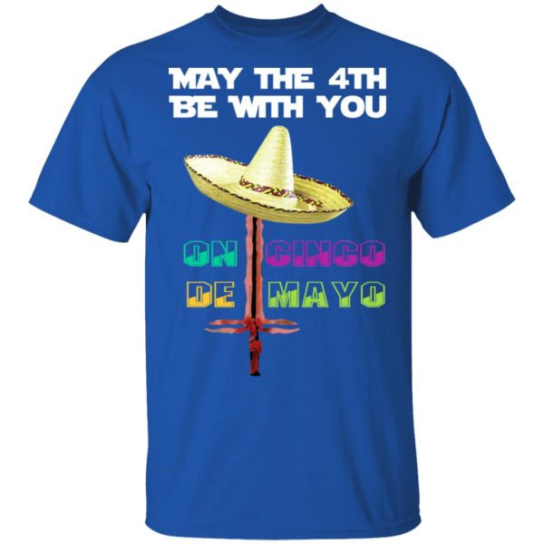 May The 4th Be With You On Gingo De Mayo Shirt