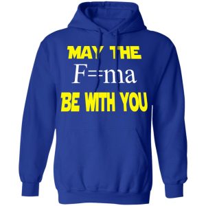 May The Mass Times Acceleration Be With You Shirt 12 May The Mass Times Acceleration Be With You Shirt 9