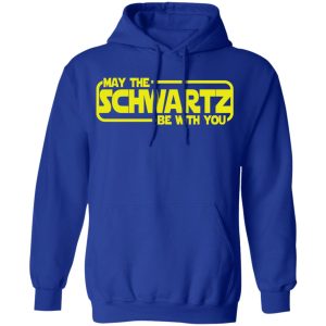 May The Schwartz Be With You Shirt 9