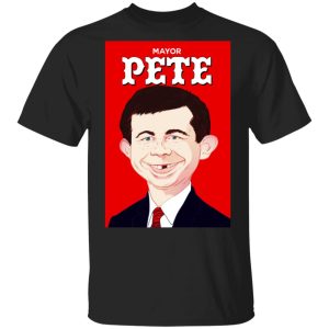 Mayor Pete Buttigieg Alfred E. Neuman T-Shirts Mayor Pete Buttigieg Alfred E. Neuman T-Shirts