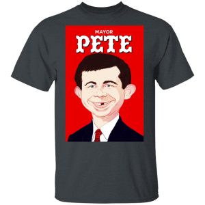 Mayor Pete Buttigieg Alfred E. Neuman T-Shirts Mayor Pete Buttigieg Alfred E. Neuman T-Shirts
