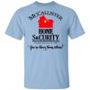 McCallister Home Security You&rsquo;re Never Home Alone Shirt