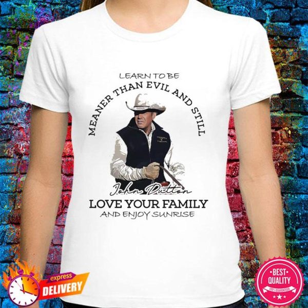 Meaner Than Evil And Still Love Your Family And Enjoy Sunrise Shirt – Apparel, Mug, Home Decor – Perfect Gift For Everyone