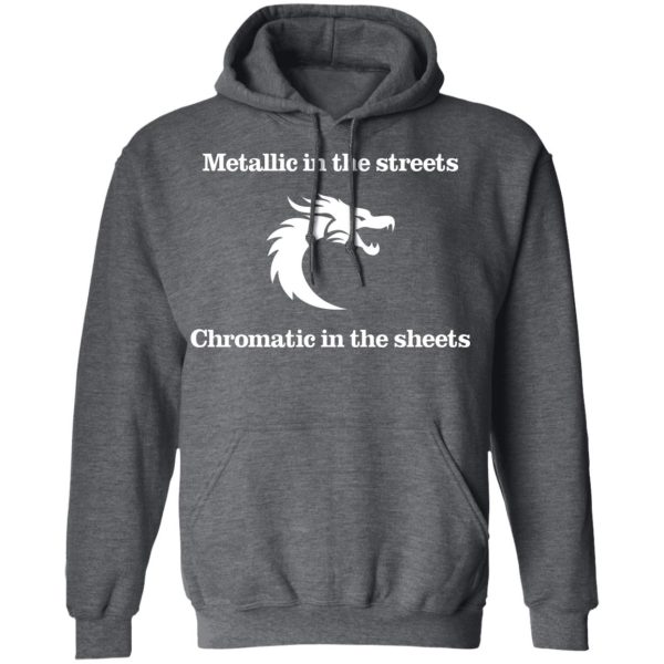 Metallic In The Streets Chromatic In The Sheets T-Shirts, Hoodies, Sweater