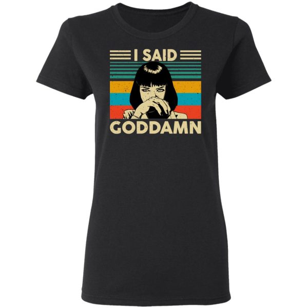 Mia Wallace I Said Goddamn T-Shirts, Hoodies, Sweatshirt