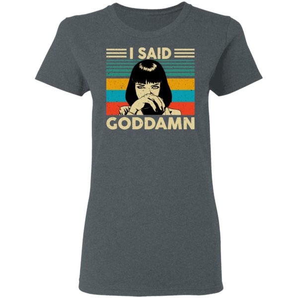 Mia Wallace I Said Goddamn T-Shirts, Hoodies, Sweatshirt