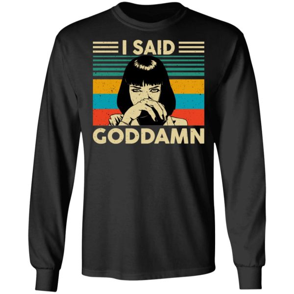 Mia Wallace I Said Goddamn T-Shirts, Hoodies, Sweatshirt