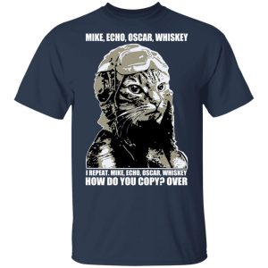 Mike Echo Oscar Whiskey I Repeat Mike Echo Oscar Whiskey T Shirts 11