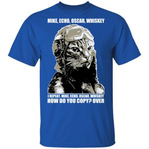 Mike Echo Oscar Whiskey I Repeat Mike Echo Oscar Whiskey T Shirts 12