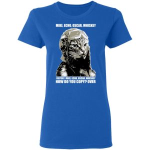 Mike Echo Oscar Whiskey I Repeat Mike Echo Oscar Whiskey T Shirts 4
