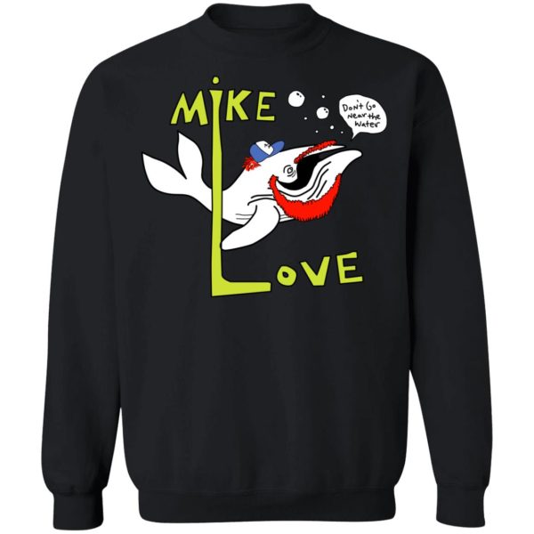 Mike Love Don’t Go Near The Water The Beach Boys T-Shirts, Hoodies, Sweater