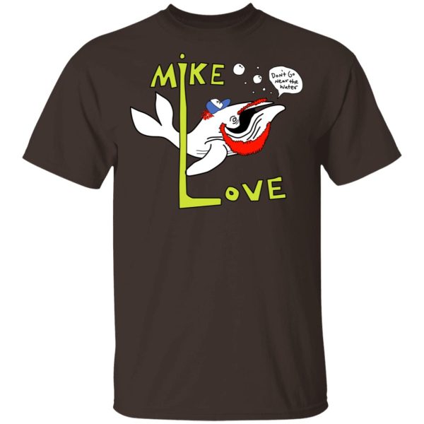 Mike Love Don’t Go Near The Water The Beach Boys T-Shirts, Hoodies, Sweater