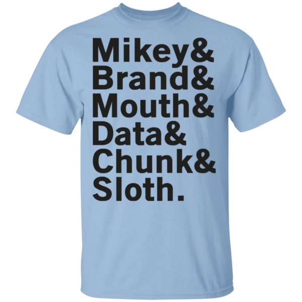 Mikey &amp Brand &amp Mouth &amp Data &amp Chunk &amp Sloth T-Shirts