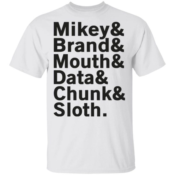 Mikey &amp Brand &amp Mouth &amp Data &amp Chunk &amp Sloth T-Shirts