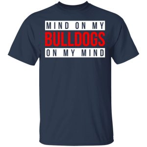 Mind On My Bulldogs On My Mind Shirt 11