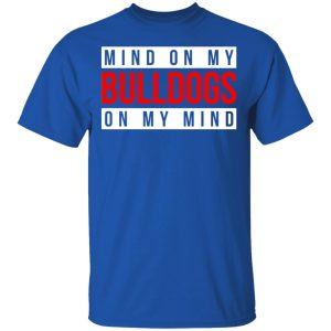 Mind On My Bulldogs On My Mind Shirt 12