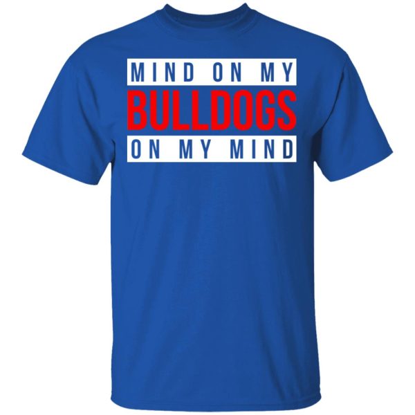 Mind On My Bulldogs On My Mind Shirt