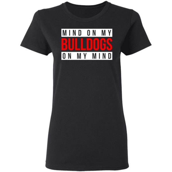 Mind On My Bulldogs On My Mind Shirt