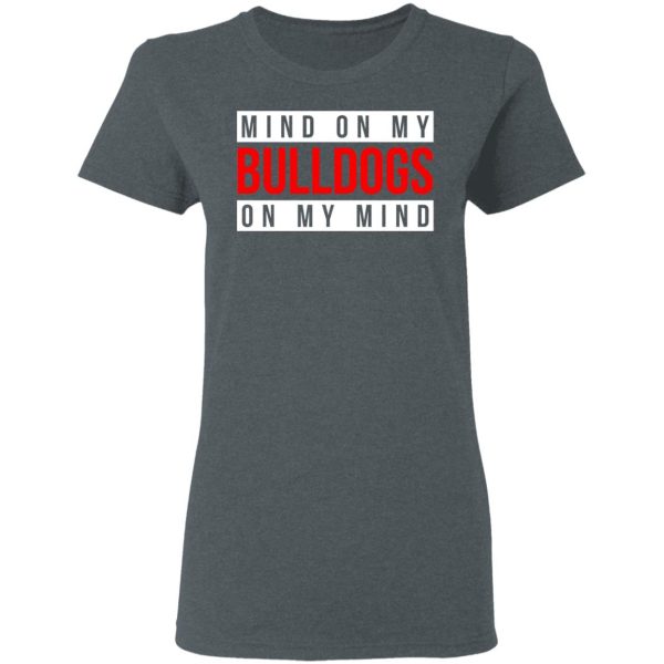 Mind On My Bulldogs On My Mind Shirt