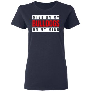 Mind On My Bulldogs On My Mind Shirt 3