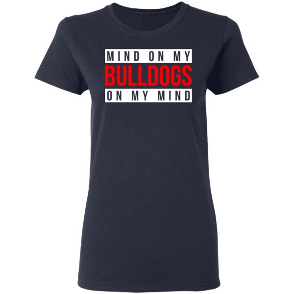 Mind On My Bulldogs On My Mind Shirt