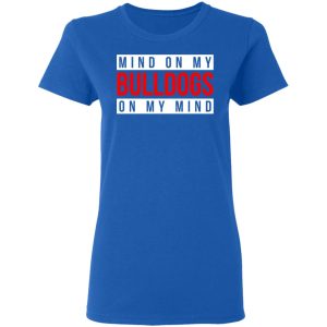 Mind On My Bulldogs On My Mind Shirt 4