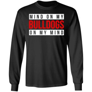 Mind On My Bulldogs On My Mind Shirt 5