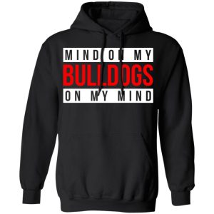 Mind On My Bulldogs On My Mind Shirt 6
