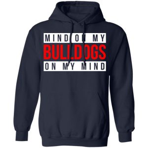 Mind On My Bulldogs On My Mind Shirt 7