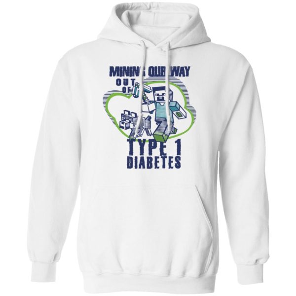 Mining Out Way Out Of Type 1 Diabetes T-Shirts, Hoodies, Sweater