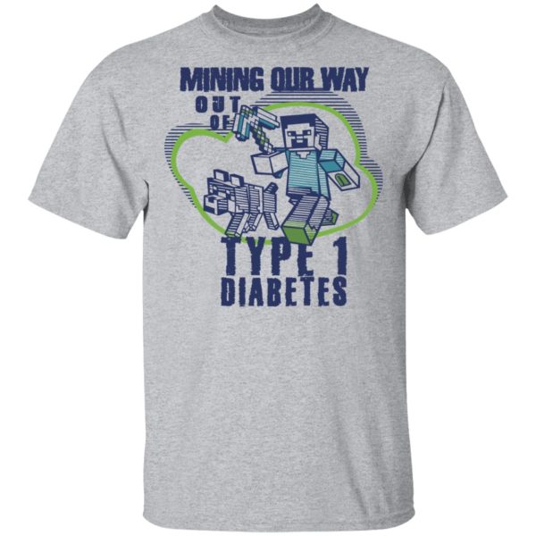 Mining Out Way Out Of Type 1 Diabetes T-Shirts, Hoodies, Sweater