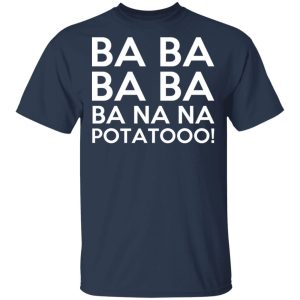 Minions Ba Ba Ba Ba Ba Na Na Potatooo T-Shirts, Hoodies, Sweater 2 Minions Ba Ba Ba Ba Ba Na Na Potatooo T Shirts Hoodies Sweater 11