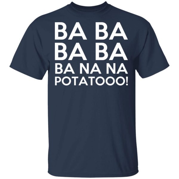 Minions Ba Ba Ba Ba Ba Na Na Potatooo T-Shirts, Hoodies, Sweater