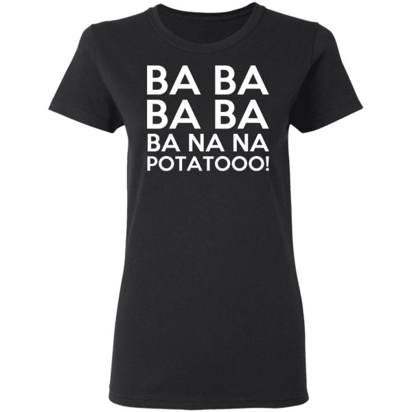 Minions Ba Ba Ba Ba Ba Na Na Potatooo T-Shirts, Hoodies, Sweater