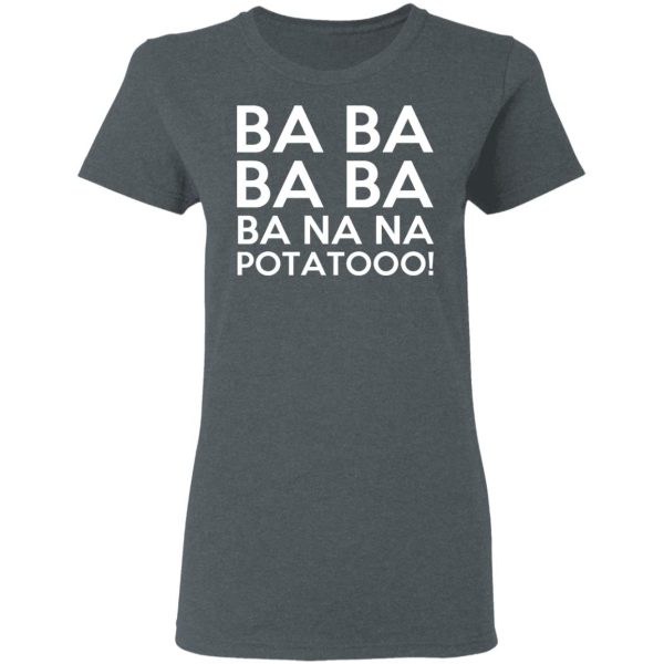 Minions Ba Ba Ba Ba Ba Na Na Potatooo T-Shirts, Hoodies, Sweater