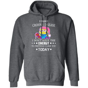 Minions I Have Crohn's Disease I Don't Have The Energy To Pretend I Like You Today T-Shirts 11 Minions I Have Crohns Disease I Dont Have The Energy To Pretend I Like You Today T Shirts 8