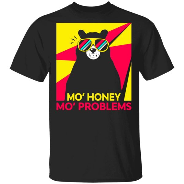 Mo’ Honey Mo’ Problems Shirt