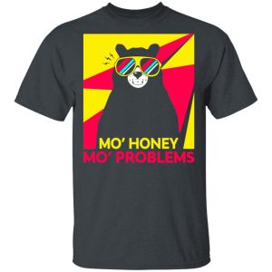 Mo’ Honey Mo’ Problems Shirt Mo’ Honey Mo’ Problems Shirt