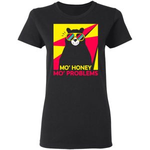 Mo Honey Mo Problems Shirt 13