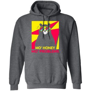 Mo Honey Mo Problems Shirt 8