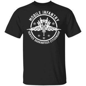 Mobile Infantry Service Guarantees Citizenship T-Shirts, Hoodies, Sweater Mobile Infantry Service Guarantees Citizenship T-Shirts, Hoodies, Sweater