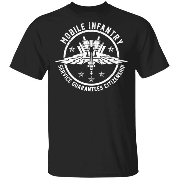 Mobile Infantry Service Guarantees Citizenship T-Shirts, Hoodies, Sweater