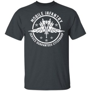 Mobile Infantry Service Guarantees Citizenship T-Shirts, Hoodies, Sweater Mobile Infantry Service Guarantees Citizenship T-Shirts, Hoodies, Sweater