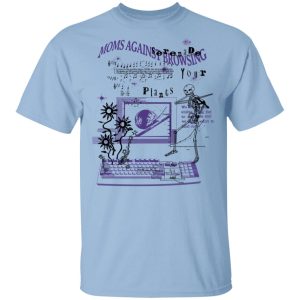 Moms Against Browsing Serenade Your Plants T-Shirts, Hoodies, Sweatshirt Moms Against Browsing Serenade Your Plants T-Shirts, Hoodies, Sweatshirt
