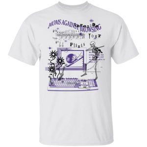 Moms Against Browsing Serenade Your Plants T Shirts Hoodies Sweatshirt 8