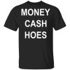 Money Cash Hoes T-Shirts