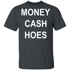 Money Cash Hoes T-Shirts Money Cash Hoes T-Shirts