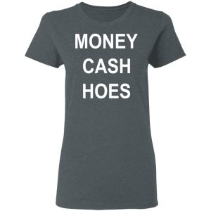 Money Cash Hoes T Shirts 2