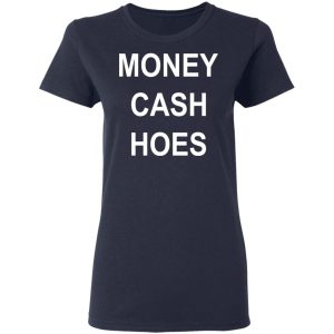 Money Cash Hoes T Shirts 3